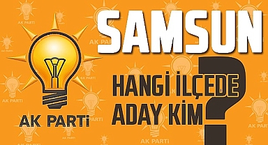 AK Parti Samsun İlçe Adayları Belli Oldu