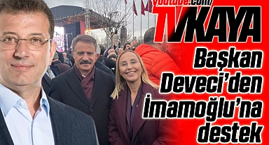 Başkan Deveci’den İmamoğlu’na destek