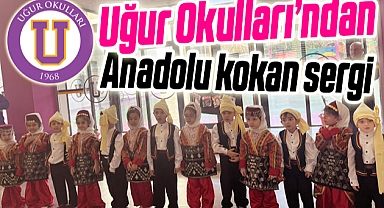 Uğur Okulları'ndan Anadolu Kokan Sergi