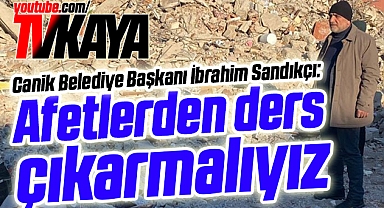 Başkan Sandıkçı: Ders Çıkarmalıyız