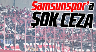 Samsunspor'a Şok Ceza