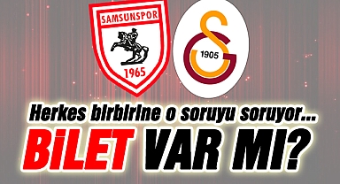 Samsunspor- Galatasaray Maçı İçin Bilet Kaldı Mı?