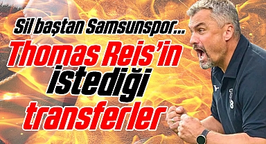 Samsunspor'da Thomas Reis'in İstediği Transferler