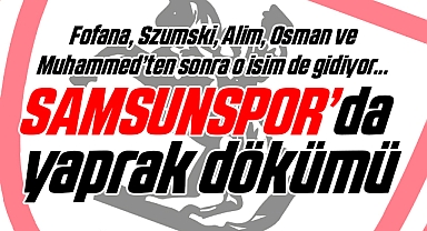 Samsunspor'da Yaprak Dökümü Sürüyor. O İsim de Gidiyor...
