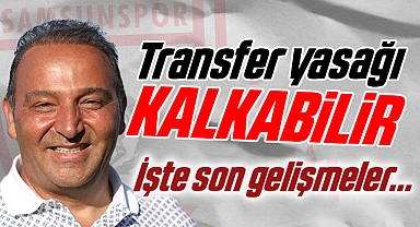 Samsunspor'da Transfer Yasağı Kalkabilir. Bir Umut Daha Var...