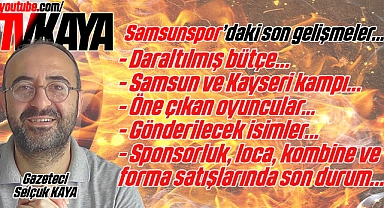 Samsunspor'daki Son Gelişmeleri Gazeteci Selçuk Kaya Aktardı