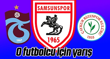 Samsunspor, Trabzonspor ve Çaykur Rizespor O Futbolcu İçin Yarışıyor