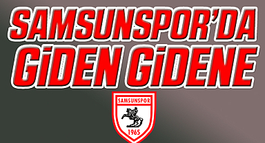 Samsunspor'da Giden Gidene...