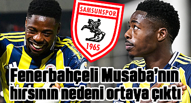 Fenerbahçeli Musaba'nın Samsunspor'a Olan Hırsının Nedeni Ortaya Çıktı
