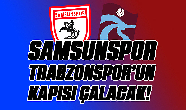 Samsunspor 3 Trabzonsporlu İsmin Peşinde!