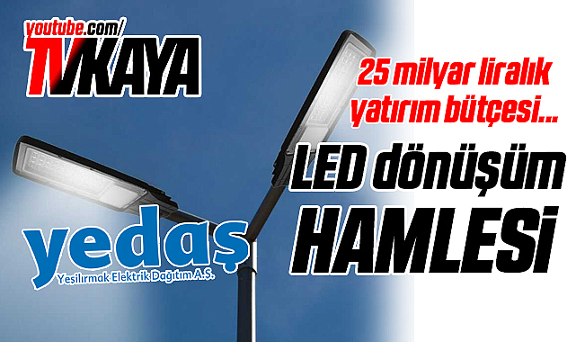 YEDAŞ'tan Samsun'da LED Dönüşüm Hamlesi