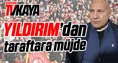 Samsunspor Başkanı Yüksel Yıldırım'dan Taraftara Müjde