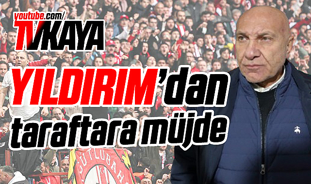 Samsunspor Başkanı Yüksel Yıldırım'dan Taraftara Müjde