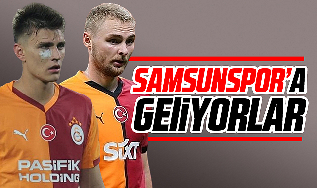 Galatasaray'dan Samsunspor'a Geliyorlar