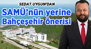 Samsun Üniversitesi'nin Yerine Bahçeşehir Önerisi